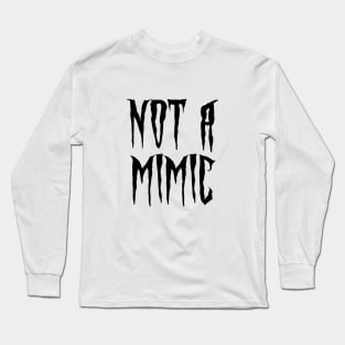 Not a Mimic Long Sleeve T-Shirt